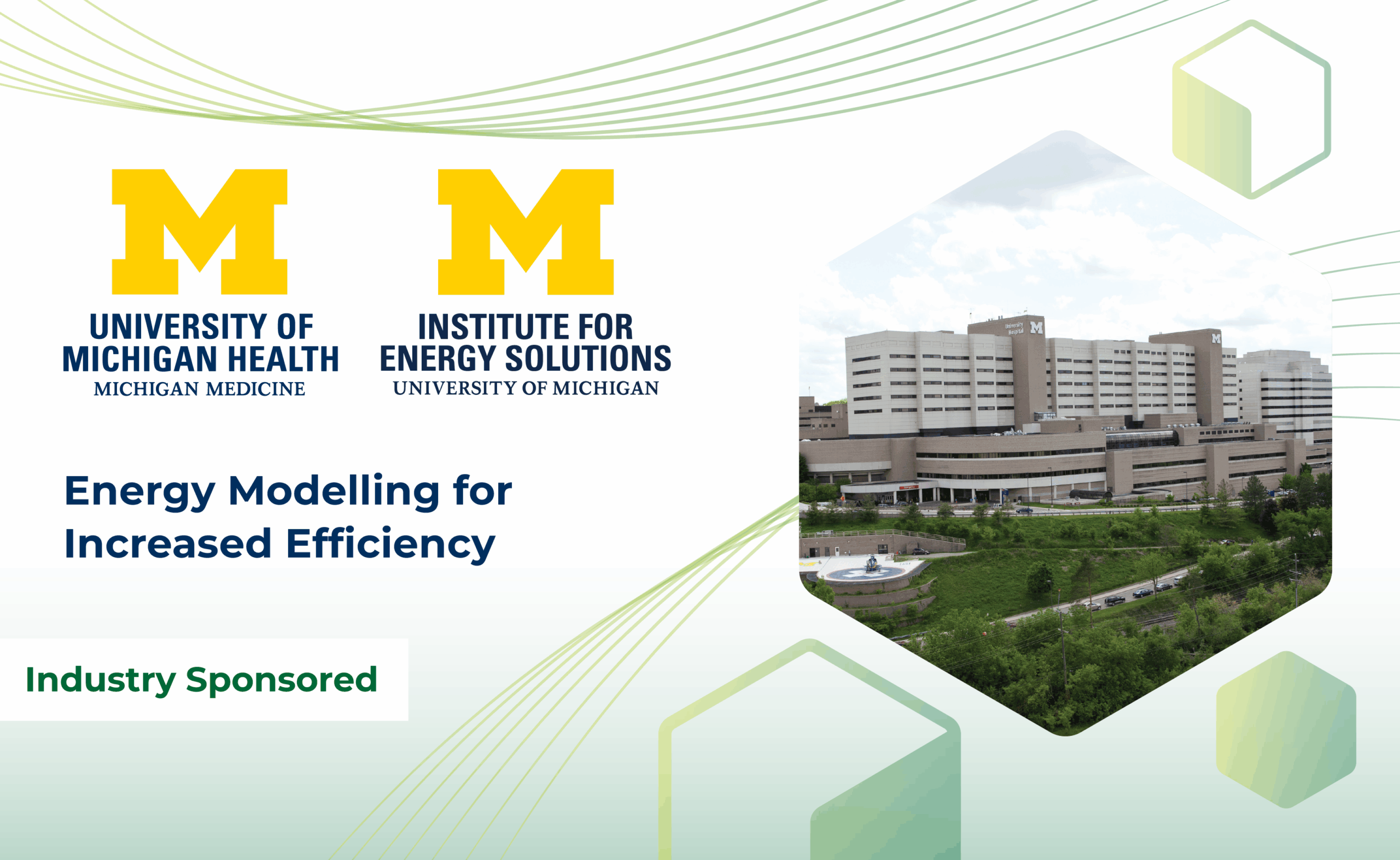 Logos for UM Health and the Institute for Energy Solutions along with a picture of the Michigan hospital and the text "Energy Modeling for Increase Efficiency" and "Industry Sponsored"